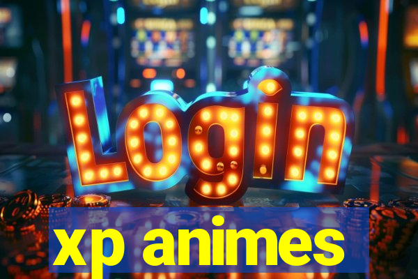 xp animes